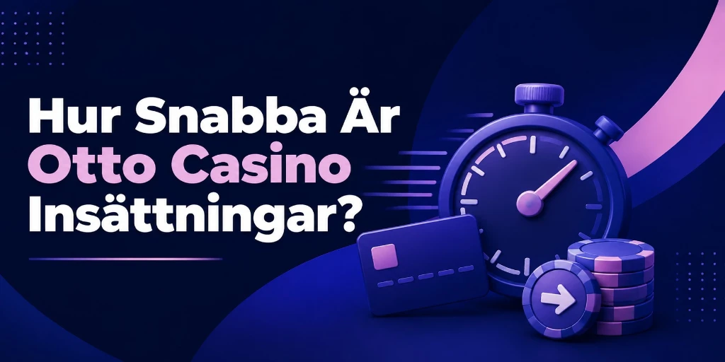 Hur Snabba Är Otto Casino Insättningar?