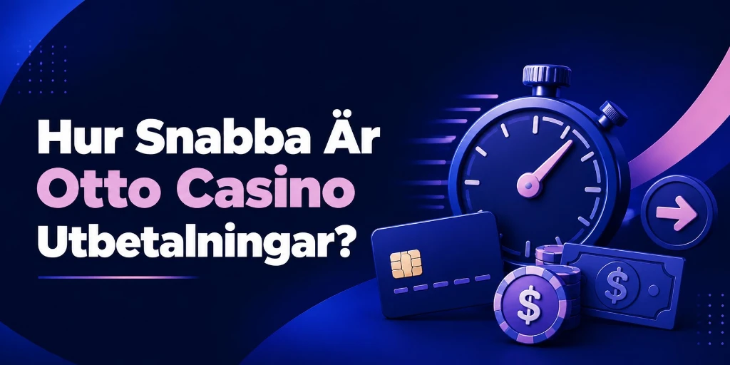 Hur Snabba Är Otto Casino Utbetalningar?